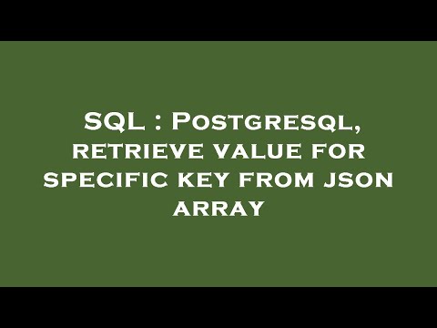 SQL : Postgresql, retrieve value for specific key from json array