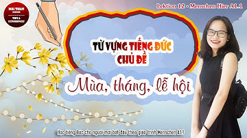 Lektion 12: Was ist denn hier passiert ? - Từ vựng Tiếng Đức chủ đề MÙA, THÁNG, LỄ HỘI