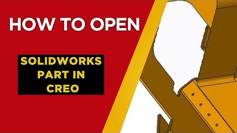 How to open Solidworks part or assembly in PTC CREO 7 beginner tutorial guide