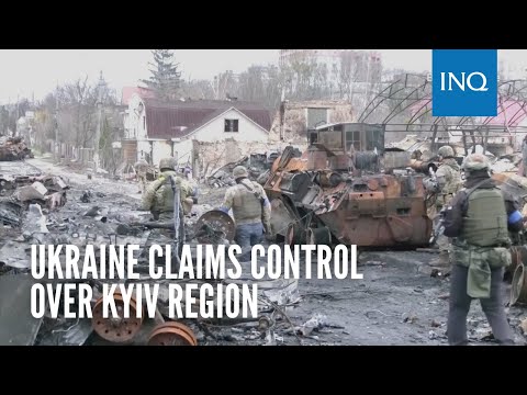 Ukraine claims control over Kyiv region