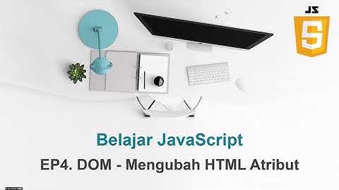 #4 Mengubah HTML atribut menggunakan DOM