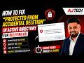 Fix Protected from Accidental Deletion Error | Active Directory