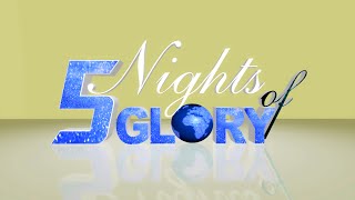 5 Nights of Glory -19th-23rd-Jan-2015