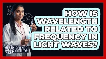 How is Wavelength Related to Frequency in Light Waves?