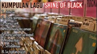 #kumpulan Lagu SHINE OF BLACK || Baper..