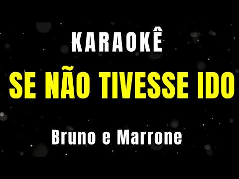 Video thumbnail for Karaokê - Se Não Tivesse Ido - Bruno e Marrone