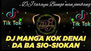 DJ MINANG TERBARU 2023 - MANGA KOK DENAI DA BA SIO SIO KAN  ll TARAYU BUNGO NAN JOMBANG ll FULL BASS