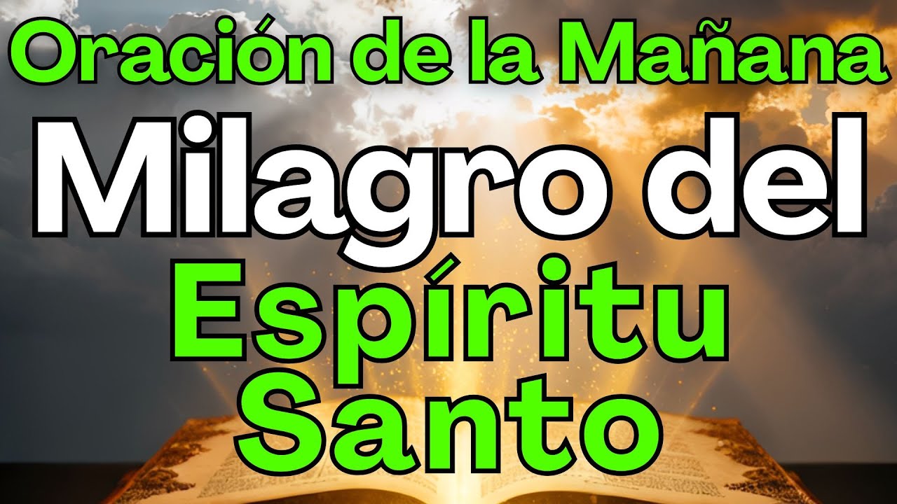 ORACIÓN PODEROSA AL ESPÍRITU SANTO 🔥 | Pide tu Milagro HOY - YouTube