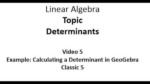 Calculating a Determinant Using GeoGebra Classic 5