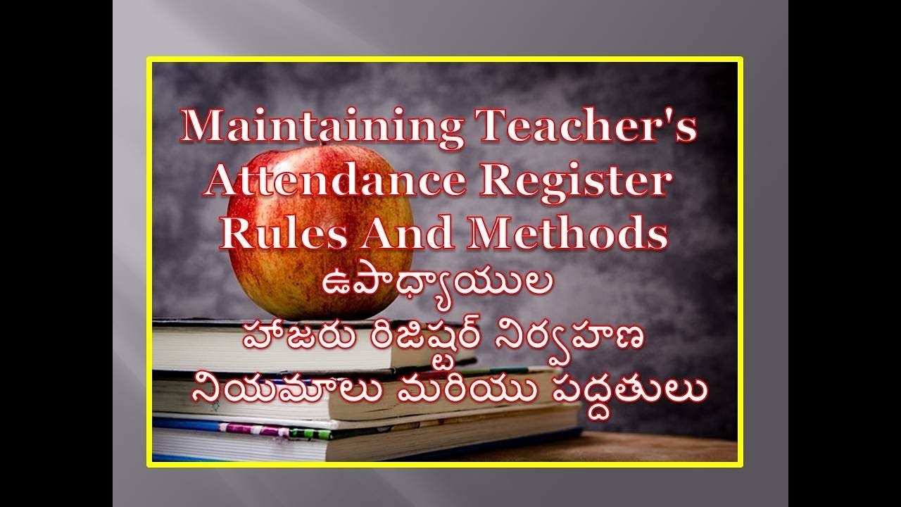 Maintaining Teacher's Attendance Register - Rules And Methods