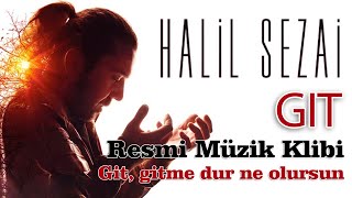 Halil Sezai - Git (Müzik Klibi) - Resimi
