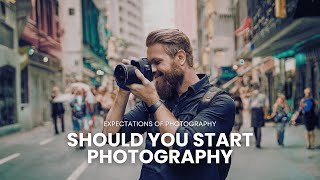 Should You Start Photography