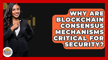 Why Are Blockchain Consensus Mechanisms Critical For Security? - CryptoBasics360.com
