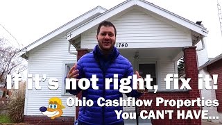 If it’s not right, fix it! Ohio Cashflow Properties You CAN'T HAVE...