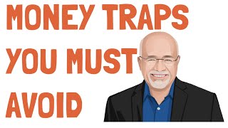 Dave Ramsey's Money Traps You Must Avoid