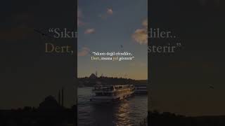 Sıkıntı Değil Efendiler Dert, İnsana Yol Gösterir Anlamlı Sözler