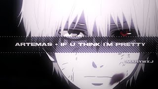 Artemas - if u think i'm pretty || sped up/muffled ||