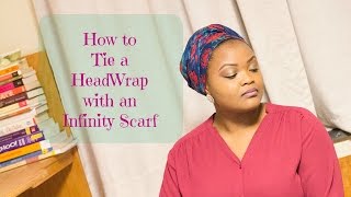 How to tie a Head Wrap with an Infinity Scarf