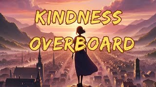 Kindness Overboard: The Unexpected Consequences of Excessive Kindness