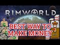 The Best Way to Make Money in Rimworld