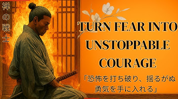 The Ancient Japanese Method to Eliminate Anxiety and Build Unshakeable Courage