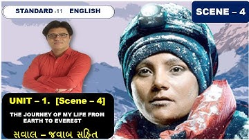 STANDARD 11 - ENGLISH,  UNIT - 1. THE JOURNEY OF MY LIFE FROM EARTH TO EVEREST  - SCENE  4