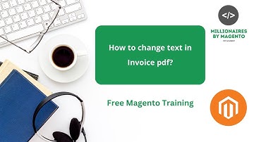 How to change text in Invoice pdf? - Free Magento 2 Training | Millionaires by Magento