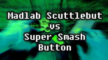MadLab Scuttlebut vs Super Smash Button [No Talking]