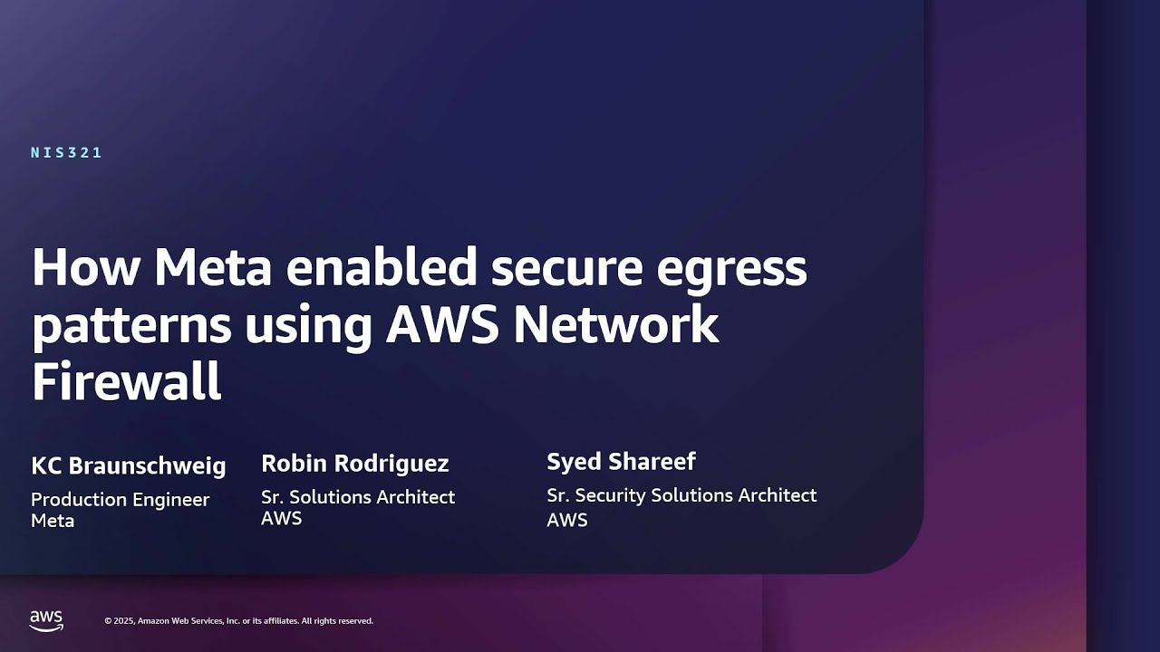 AWS re:Inforce 2025 - How Meta enabled secure egress patterns using AWS Network Firewall (NIS321)