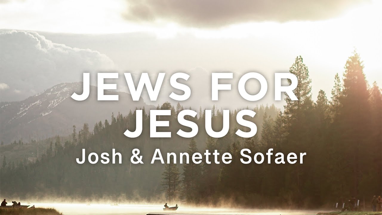 Jews For Jesus - Josh & Annette Sofaer