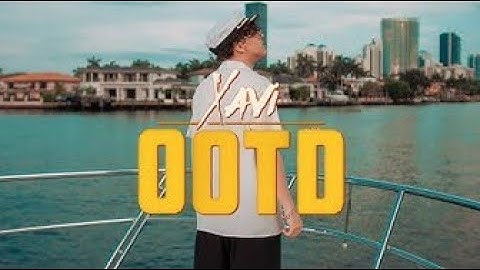Xavi - OOTD (Official Video)