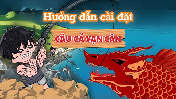 Hướng Dẫn Tải Game Câu Cá Vạn Cân Trên Android & iOS | Cài Nhanh – Chơi Ngay!