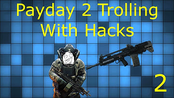 Payday 2 Trolling with Hacks 2