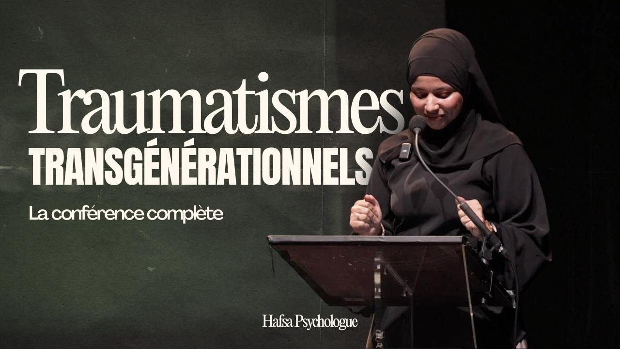 Le traumatisme transgénérationnel, une approche psychologique et islamique.
