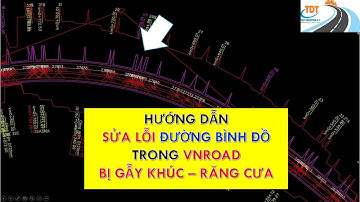 Hướng dẫn sửa lỗi đường bình đồ (DBD) trong Vnroad gẫy khúc - răng cưa (P2) | Văn Đình Sơn