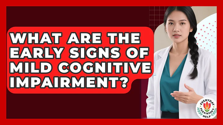 What Are The Early Signs Of Mild Cognitive Impairment? - Everyday Parkinsons Help