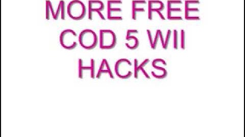 FREE COD 5 WII HACKS!!! (PART 2)