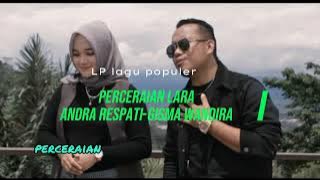 LP_PERCERAIAN LARA-LIRIK(ANDRA RESPATI -GISMA WANDIRA)
