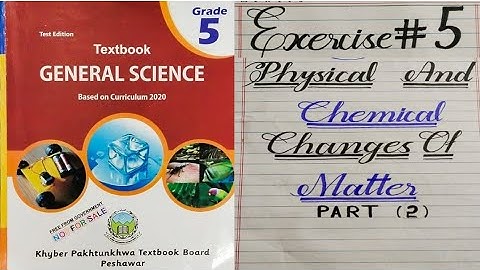Class 5 Physical and Chemical changes of Matter fully solved Exercise, Kpk primary Books new course