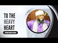 TO THE HEAVY HEART BY USTADH ABDUL RASHID