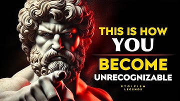How to REINVENT YOURSELF to BECOME UNRECOGNIZABLE and Change Your Life With STOICISM PHILOSOPHY