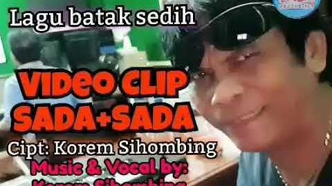 Video Clip/Lirik SADA+SADA lagu sedih Korem Sihombing