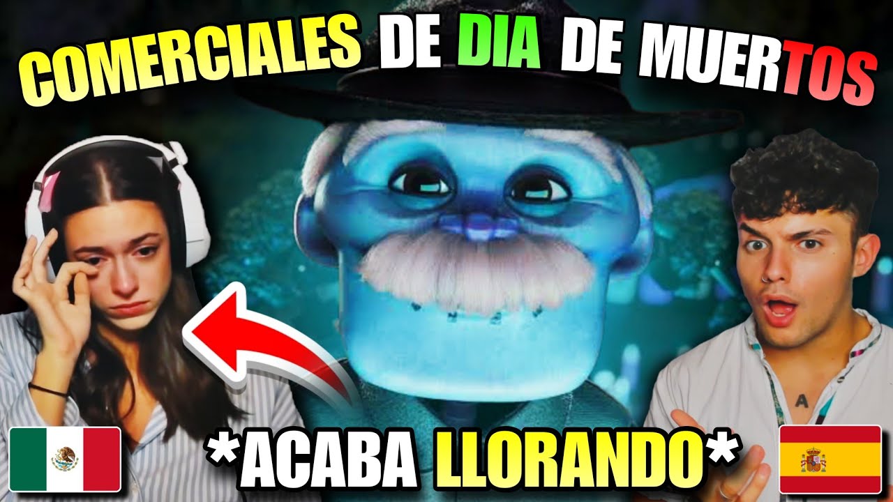 🇪🇸 ESPAÑOLA REACCIONA a COMERCIALES de DIA DE MUERTOS en MÉXICO 🇲🇽😭 *ACABA LLORANDO*