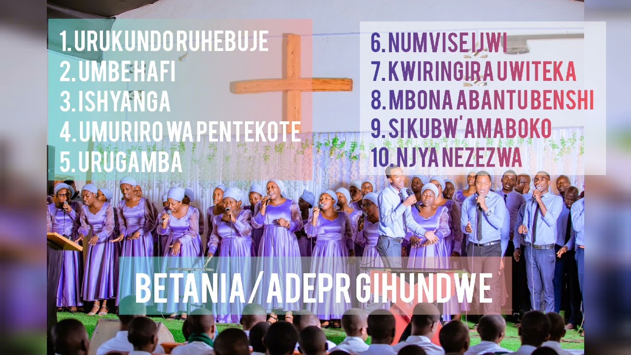NUMVISE IJWI RYIZA ALBUM Playlist by Betania Choir (ADEPR Gihundwe)