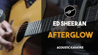 Afterglow - Ed Sheeran (Acoustic Karaoke)