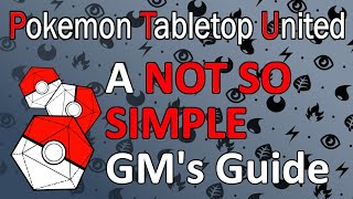 A Not So Simple GM Guide to Pokemon Tabletop United