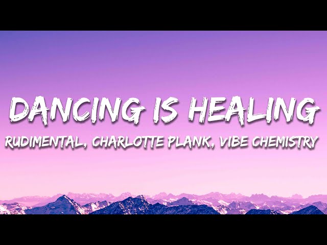 Rudimental x Charlotte Plank x Vibe Chemistry - Dancing Is Healing (Lyrics) class=