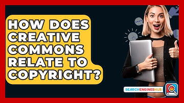 How Does Creative Commons Relate To Copyright? - SearchEnginesHub.com