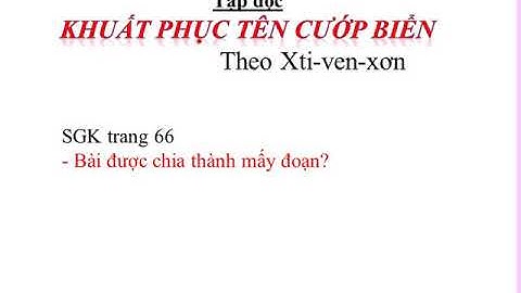 TẬP ĐỌC LỚP 4 - TUẦN 24, 25 - KHUẤT PHỤC TÊN CƯỚP BIỂN