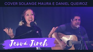 Jeová jireh - Solange maura e Daniel Queiroz (ao vivo)